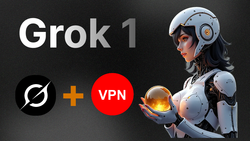 Грок впн: как пользоваться  Grok в России с помощью VPN?